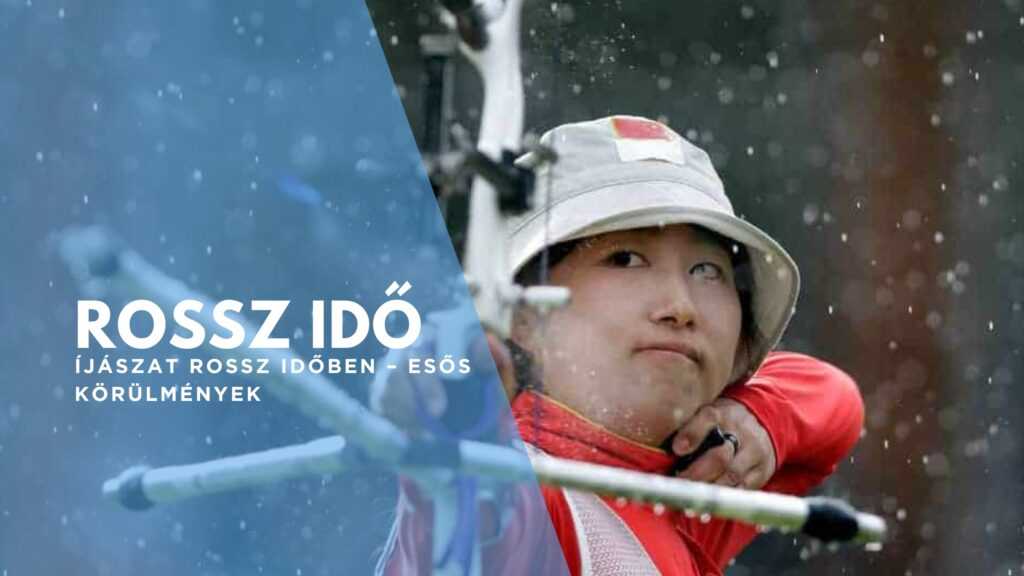 Íjászat rossz időben - Esős körülmények