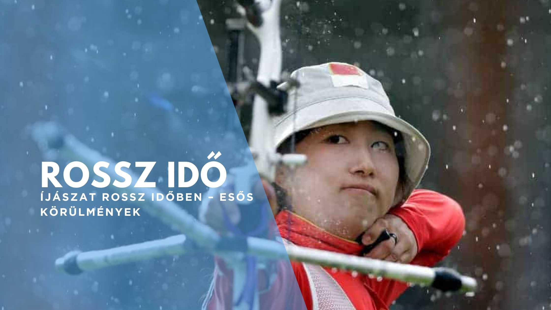 Íjászat rossz időben – Esős körülmények