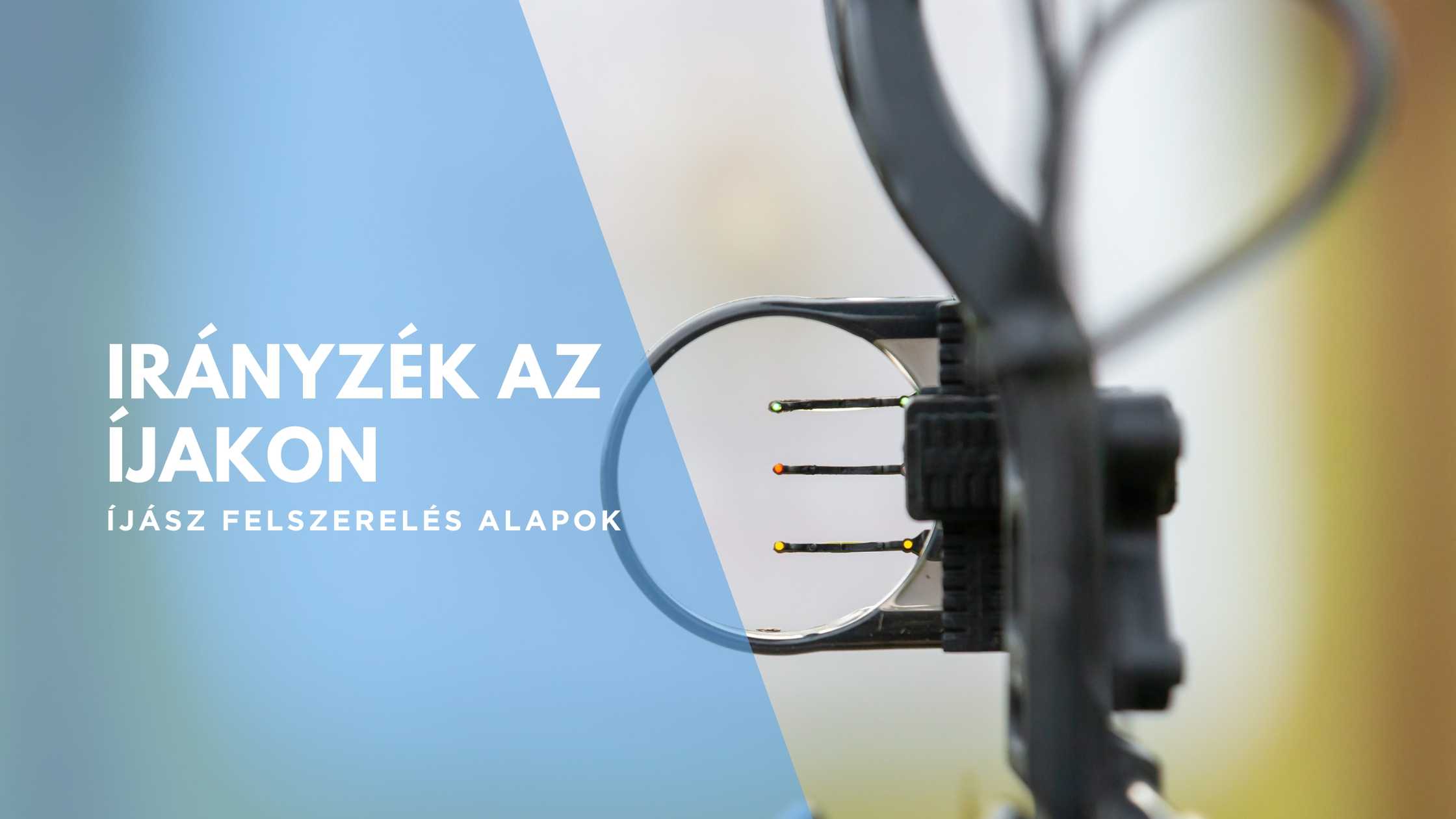 Irányzék az íjon – melyik ketyere mire jó?