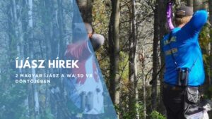 Két magyar íjász A World Archery 3D Világbajnokság Elődöntőjében!